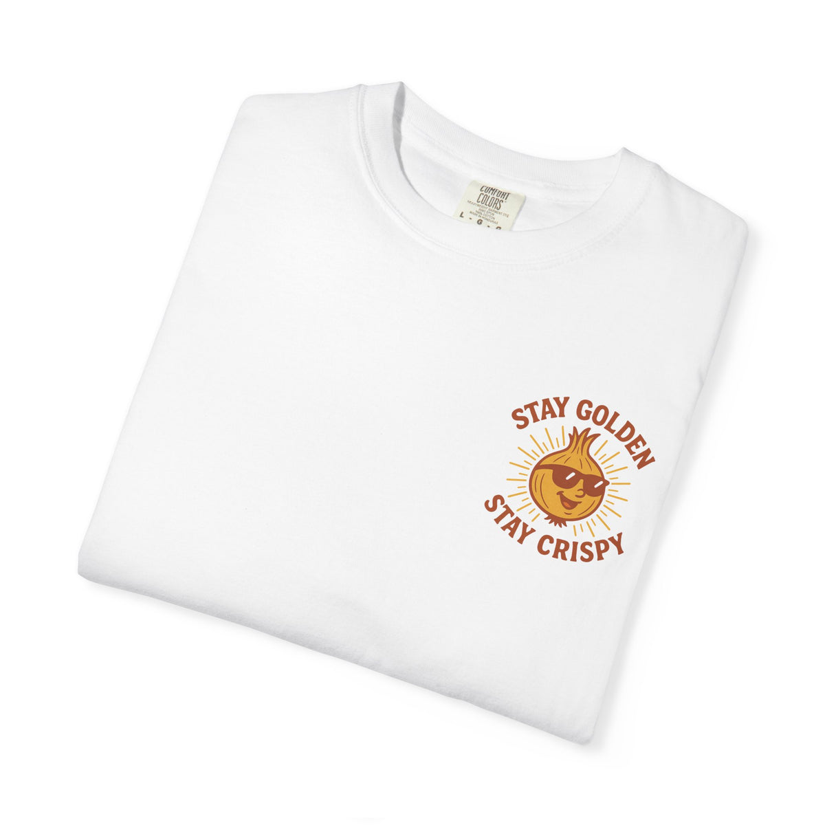 Stay Golden Stay Crispy T-shirt | I Put Crispy Onions on Everything T-Shirt