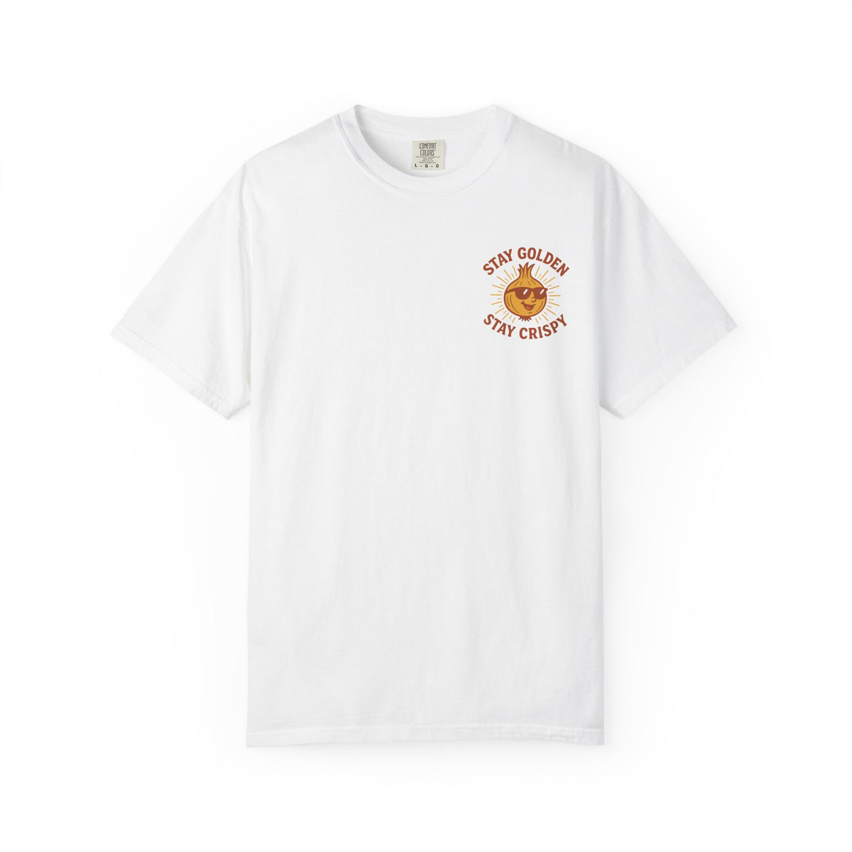 Stay Golden Stay Crispy T-shirt | I Put Crispy Onions on Everything T-Shirt