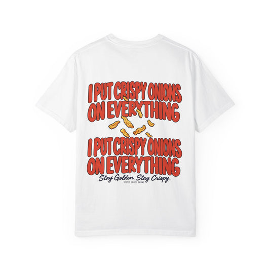 Stay Golden Stay Crispy T-shirt | I Put Crispy Onions on Everything T-Shirt